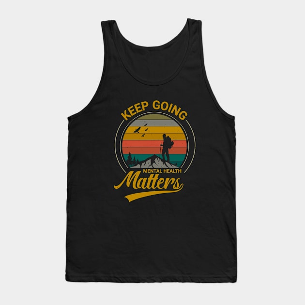 Mental Health Matters, Keep Going Tank Top by Positive Lifestyle Online